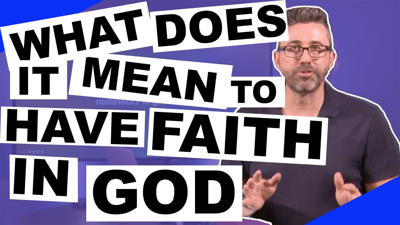 What Does It Really Mean To Have Faith In God